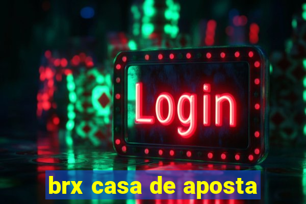 brx casa de aposta